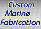Custom Marine Fabrication